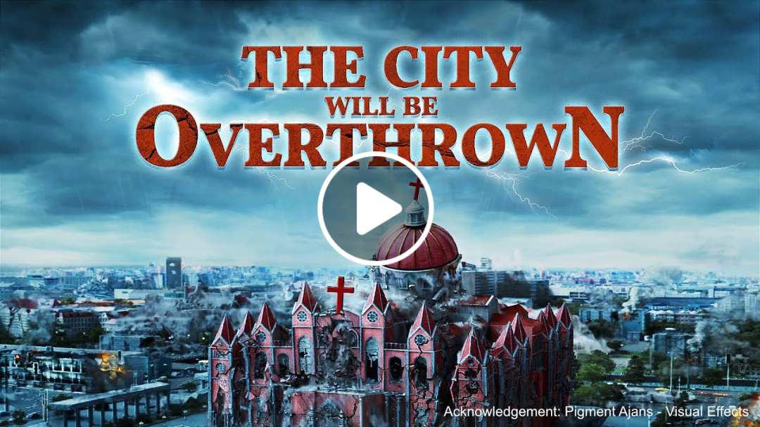 Second Coming of Jesus | Christian Movie "The City Will Be Overthrown" | Warnings of the Last Days