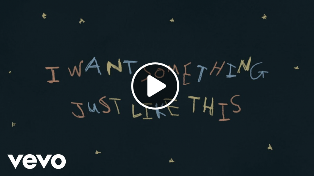 The Chainsmokers & Coldplay - Something Just Like This (Lyric)